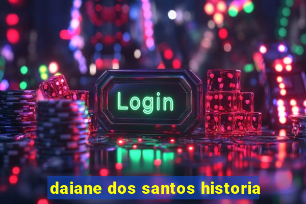 daiane dos santos historia